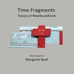 Time Fragments: Traces of Newfoundland - Ryall, Margaret