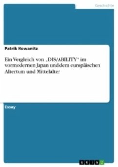 Ein Vergleich von ¿DIS/ABILITY¿ im vormodernen Japan und dem europäischen Altertum und Mittelalter