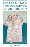 Post-Traumatic Stress Disorder and Art Therapy (eBook, ePUB) Post-Traumatic Stress Disorder and Art Therapy (eBook, ePUB)