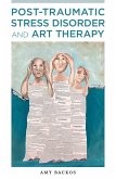 Post-Traumatic Stress Disorder and Art Therapy (eBook, ePUB)