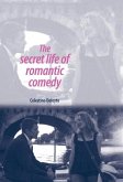 The secret life of romantic comedy (eBook, PDF) The secret life of romantic comedy (eBook, PDF)