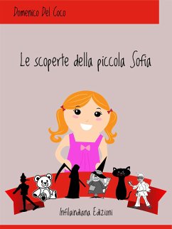 Le scoperte della piccola Sofia (eBook, ePUB) - Del Coco, Domenico