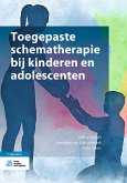 Toegepaste schematherapie bij kinderen en adolescenten (eBook, PDF)