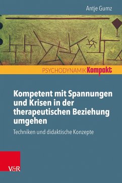 Kompetent mit Spannungen und Krisen in der therapeutischen Beziehung umgehen (eBook, ePUB) - Gumz, Antje
