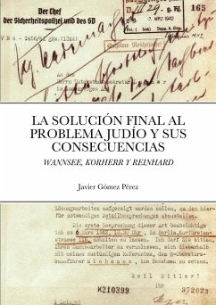 LA SOLUCION FINAL AL PROBLEMA JUDIO Y SUS CONSECUENCIAS - Gomez Perez, Javier