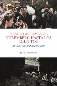 DESDE LAS LEYES DE NUREMBERG HASTA LOS GHETTOS - Gomez Perez, Javier