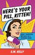Here's Your Pill, Kitten! - Bild 1