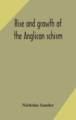 Rise and growth of the Anglican schism - Sander, Nicholas