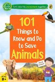 101 Things to Know and Do to Save Animals (the Green World)