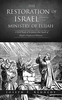 The Restoration of Israel Through the Ministry of Elijah - Kennedy, Joseph F.