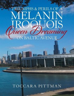 Triumphs & Perils of a Melanin Iroquois Queen Dreaming on Baltic Avenue - Pittman, Toccara