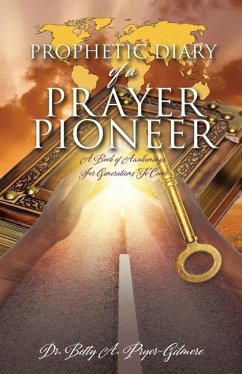 Prophetic Diary of a Prayer Pioneer - Pryor-Gilmore, Betty A.