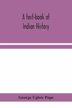 A text-book of Indian history; with geographical notes, genealogical tables, examination questions, and chronological, biographical, geographical, and general indexes - Uglow Pope, George