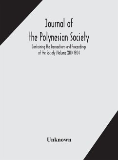 Journal of the Polynesian Society; Containing the Transactions and Proceedings of the Society (Volume XIII) 1904 - Unknown