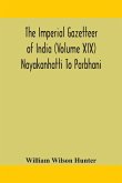 The Imperial gazetteer of India (Volume XIX) Nayakanhatti To Parbhani