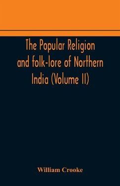 The Popular religion and folk-lore of Northern India (Volume II) - Crooke, William