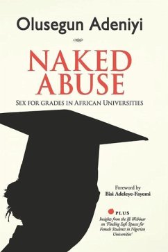 Naked Abuse: Sex for Grades in African Universities - Adeniyi, Olusegun