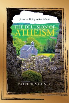 The Delusion of Atheism - Mooney, Patrick
