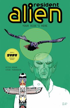 Resident Alien Volume 6: Your Ride's Here - Hogan, Peter