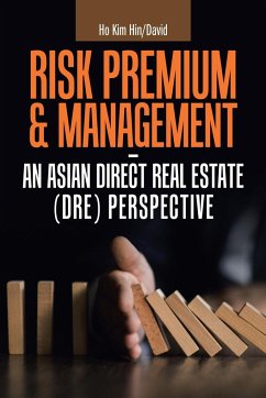 Risk Premium & Management - an Asian Direct Real Estate (Dre) Perspective - Kim Hin/David, Ho