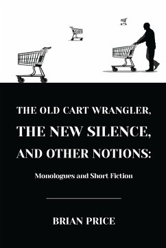 The Old Cart Wrangler, The New Silence, and Other Notions - Price, Brian
