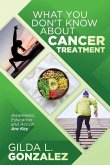What You Don't Know about Cancer Treatment: Awareness, Education and Action Are Key
