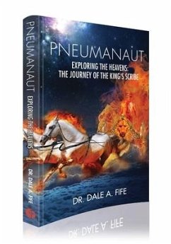 Pneumanaut: Exploring the Heavens: The Journey of the King's Scribe - Fife, Dale Arthur