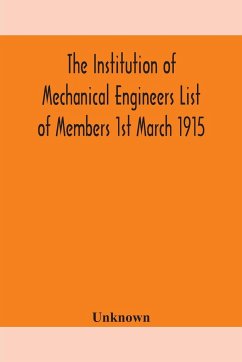 The Institution of Mechanical Engineers List of Members 1st March 1915 - Unknown