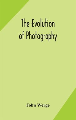 The evolution of photography - Werge, John
