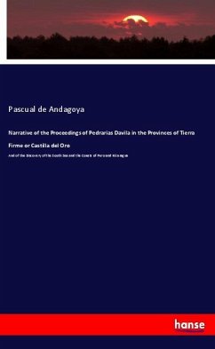 Narrative of the Proceedings of Pedrarias Davila in the Provinces of Tierra Firme or Castilla del Oro - Andagoya, Pascual de