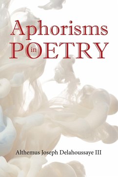 Aphorisms in Poetry - Delahoussaye, Althemus Joseph