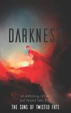 Darkness: An Anthology of Dark and Twisted Tales