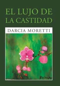 El Lujo De La Castidad - Moretti, Darcia