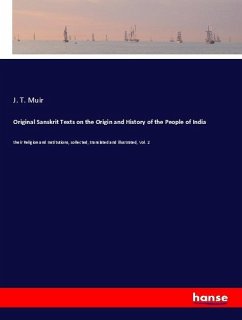 Original Sanskrit Texts on the Origin and History of the People of India - Muir, J. T.