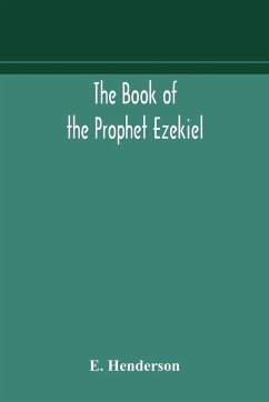 The book of the prophet Ezekiel - Henderson, E.