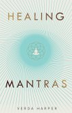 Healing Mantras: A positive way to remove stress, exhaustion and anxiety by reconnecting with yourself and calming your mind (Modern Spiritual, #1) (eBook, ePUB)