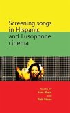 Screening songs in Hispanic and Lusophone cinema (eBook, PDF) Screening songs in Hispanic and Lusophone cinema (eBook, PDF)