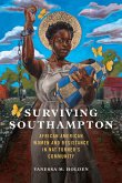 Surviving Southampton: African American Women and Resistance in Nat Turner's Community Volume 1