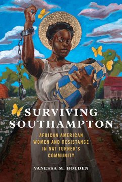 Surviving Southampton: African American Women and Resistance in Nat Turner's Community Volume 1 - Holden, Vanessa M.