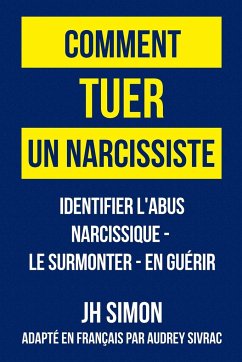 Comment tuer un narcissiste - Simon, J. H.