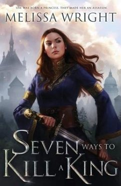 Seven Ways to Kill a King - Wright, Melissa