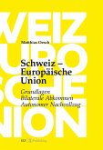 Schweiz ¿ Europäische Union: Grundlagen, Bilaterale Abkommen, Autonomer Nachvollzug