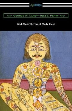 God-Man: The Word Made Flesh - Carey, George W.; Perry, Inez Eudora