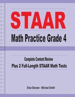STAAR Math Practice Grade 4: Complete Content Review Plus 2 Full-length STAAR Math Tests - Smith, Michael; Baniam, Elise