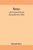 Memoirs, with a full account of the great malaria problem and its solution