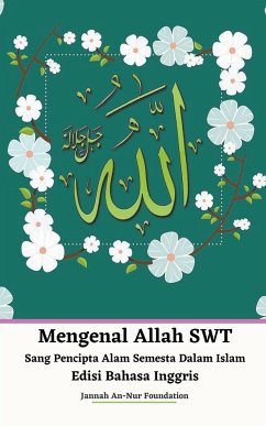 Mengenal Allah SWT Sang Pencipta Alam Semesta Dalam Islam Edisi Bahasa Inggris - Foundation, Jannah An-Nur