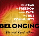 Belonging: From Fear to Freedom on the Path to True Community