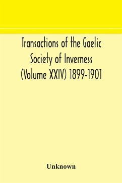 Transactions of the Gaelic Society of Inverness (Volume XXIV) 1899-1901 - Unknown