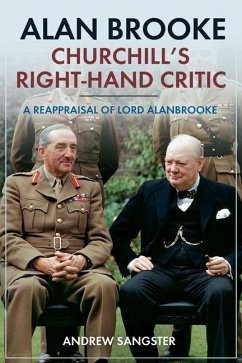 Alan Brooke: Churchill's Right-Hand Critic - Sangster, Andrew