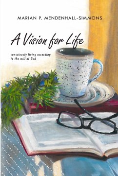 A Vision For Life - Mendenhall-Simmons, Marian P.